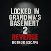 Locked in Grandma's Basement 2