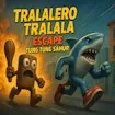 Tralalero Tralala escape Tung Tung Sahur
