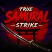 True Samurai : Strike